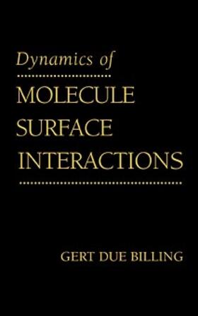 Billing |  Dynamics of Molecule Surface Interaction | Buch |  Sack Fachmedien