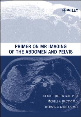 Martin / Brown / Semelka |  Primer on MR Imaging of the Abdomen and Pelvis | Buch |  Sack Fachmedien