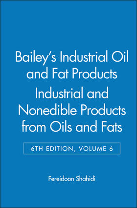 Shahidi |  Bailey's Industrial Oil and Fat Products, Industrial and Nonedible Products from Oils and Fats | Buch |  Sack Fachmedien