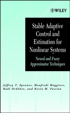 Spooner / Maggiore / Ordóñez |  Stable Adaptive Control and Estimation for Nonlinear Systems | Buch |  Sack Fachmedien
