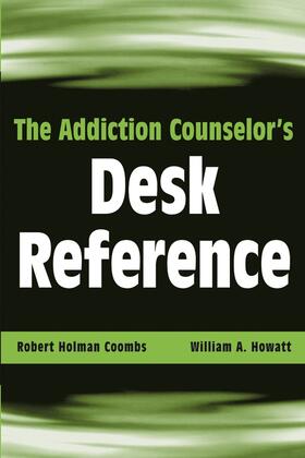 Coombs / Howatt |  The Addiction Counselor's Desk Reference | Buch |  Sack Fachmedien