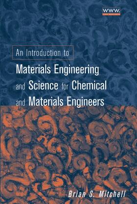Mitchell |  An Introduction to Materials Engineering and Science for Chemical and Materials Engineers | Buch |  Sack Fachmedien