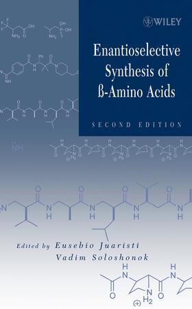 Juaristi / Soloshonok |  Enantioselective Synthesis of Beta-Amino Acids | Buch |  Sack Fachmedien