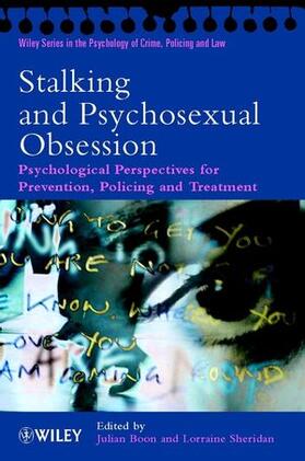 Boon / Sheridan |  Stalking and Psychosexual Obsession: Psychological Perspectives on Prevention, Policing and Treatment | Buch |  Sack Fachmedien