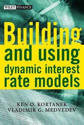 Kortanek / Medvedev |  Building and Using Dynamic Interest Rate Models [With CD-ROM] | Buch |  Sack Fachmedien