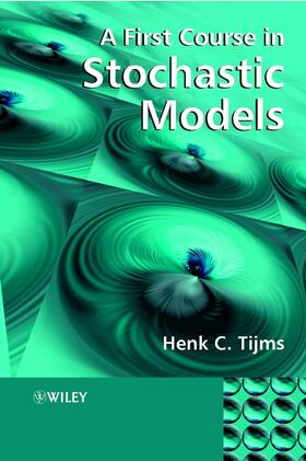 Tijms |  A First Course in Stochastic Models | Buch |  Sack Fachmedien