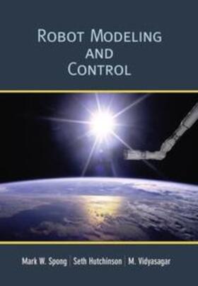 Spong / Hutchinson / Vidyasagar |  Robot Modeling and Control | Buch |  Sack Fachmedien