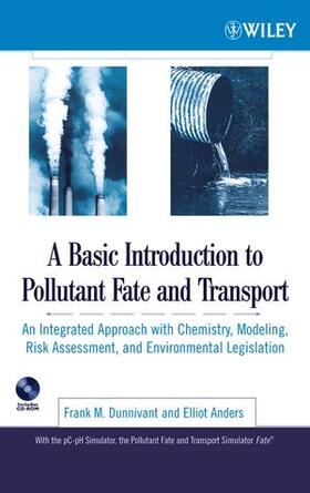 Dunnivant / Anders |  A   Basic Introduction to Pollutant Fate and Transport: An Integrated Approach with Chemistry, Modeling, Risk Assessment, and Environmental Legislatio | Buch |  Sack Fachmedien