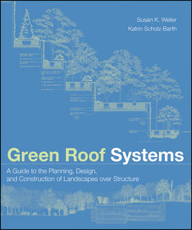 Weiler / Scholz-Barth |  Green Roof Systems | Buch |  Sack Fachmedien