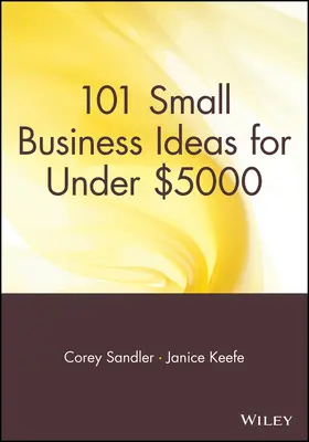 Sandler / Keefe |  101 Small Business Ideas for Under $5000 | Buch |  Sack Fachmedien