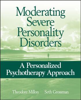 Millon / Grossman |  Moderating Severe Personality Disorders | Buch |  Sack Fachmedien