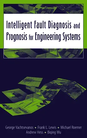 Vachtsevanos / Lewis / Roemer |  Intelligent Fault Diagnosis and Prognosis for Engineering Systems | Buch |  Sack Fachmedien