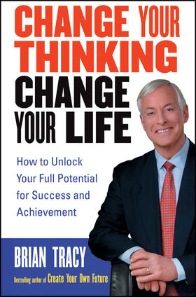 Tracy |  Change Your Thinking, Change Your Life | Buch |  Sack Fachmedien