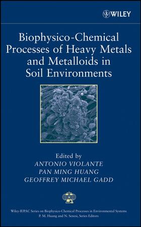 Violante / Huang / Gadd |  Biophysico-Chemical Processes of Heavy Metals and Metalloids in Soil Environments | Buch |  Sack Fachmedien