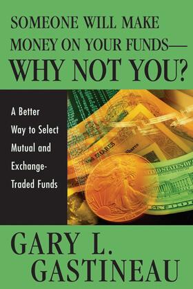 Gastineau |  Someone Will Make Money on Your Funds - Why Not You? | Buch |  Sack Fachmedien