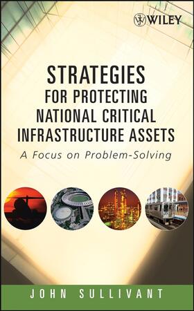 Sullivant |  Strategies for Protecting National Critical Infrastructure Assets | Buch |  Sack Fachmedien