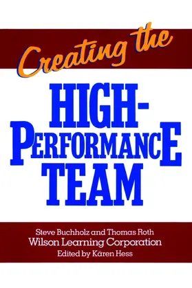 Buchholz / Roth |  Creating the High Performance Team | Buch |  Sack Fachmedien