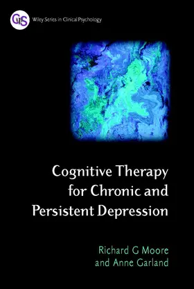 Moore / Garland |  Cognitive Therapy for Chronic and Persistent Depression | Buch |  Sack Fachmedien