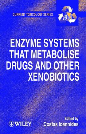 Ioannides |  Enzyme Systems That Metabolise Drugs and Other Xenobiotics | Buch |  Sack Fachmedien