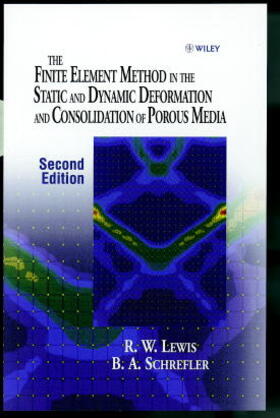 Lewis / Schrefler |  The Finite Element Method in the Static and Dynamic Deformation and Consolidation of Porous Media | Buch |  Sack Fachmedien