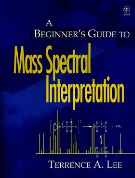 Lee |  A Beginner's Guide to Mass Spectral Interpretation | Buch |  Sack Fachmedien