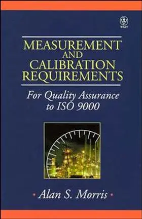 Morris |  Measurement and Calibration Requirements for Quality Assurance to ISO 9000 | Buch |  Sack Fachmedien