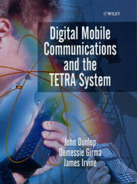 Dunlop / Girma / Irvine |  Digital Mobile Communications and the Tetra System | Buch |  Sack Fachmedien