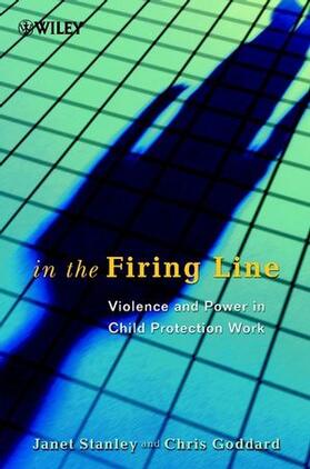 Stanley / Goddard |  In the Firing Line: Violence and Power in Child Protection Work | Buch |  Sack Fachmedien