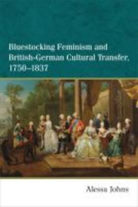 Johns |  Bluestocking Feminism and British-German Cultural Transfer, 1750-1837 | Buch |  Sack Fachmedien