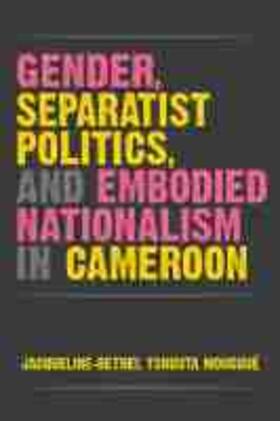 Mougoue |  Gender, Separatist Politics, and Embodied Nationalism in Cameroon | Buch |  Sack Fachmedien