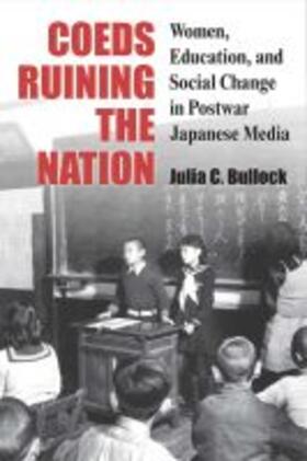 Bullock |  Coeds Ruining the Nation: Women, Education, and Social Change in Postwar Japanese Media | Buch |  Sack Fachmedien