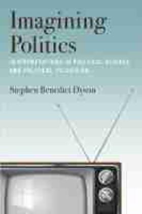 Dyson |  Imagining Politics: Interpretations in Political Science and Political Television | Buch |  Sack Fachmedien