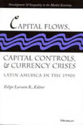 Larrain |  Capital Flows, Capital Controls and Currency Crises | Buch |  Sack Fachmedien