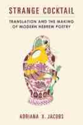 Jacobs |  Strange Cocktail: Translation and the Making of Modern Hebrew Poetry | Buch |  Sack Fachmedien