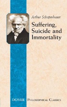 Schopenhauer / Saunders |  Suffering, Suicide and Immortality | eBook | Sack Fachmedien