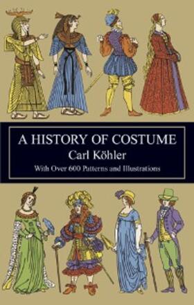 Köhler |  A History of Costume | eBook | Sack Fachmedien