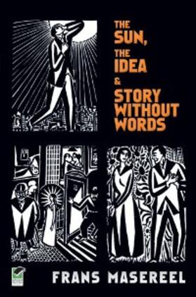 Masereel |  The Sun, The Idea & Story Without Words | eBook | Sack Fachmedien