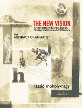 Moholy-Nagy |  The New Vision | eBook | Sack Fachmedien