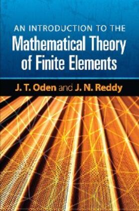 Oden / Reddy |  An Introduction to the Mathematical Theory of Finite Elements | eBook | Sack Fachmedien