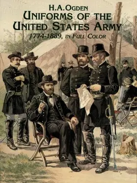 Ogden |  Uniforms of the United States Army, 1774-1889, in Full Color | eBook | Sack Fachmedien