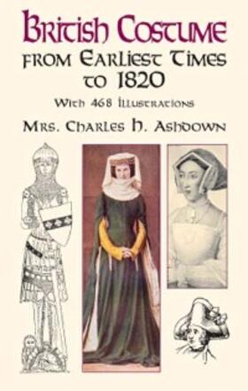 Ashdown |  British Costume from Earliest Times to 1820 | eBook | Sack Fachmedien