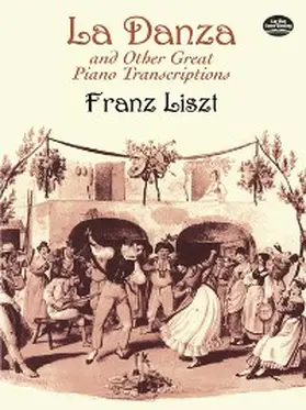 Liszt |  La Danza and Other Great Piano Transcriptions | eBook | Sack Fachmedien