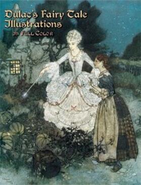 Dulac / Menges |  Dulac's Fairy Tale Illustrations in Full Color | eBook | Sack Fachmedien