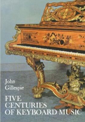 Gillespie |  Five Centuries of Keyboard Music | eBook | Sack Fachmedien