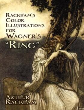 Rackham |  Rackham's Color Illustrations for Wagner's "Ring" | eBook | Sack Fachmedien