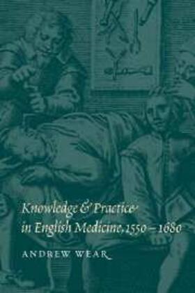 Wear |  Knowledge and Practice in English Medicine, 1550-1680 | eBook | Sack Fachmedien