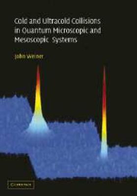 Weiner |  Cold and Ultracold Collisions in Quantum Microscopic and Mesoscopic Systems | eBook | Sack Fachmedien