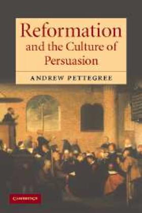 Pettegree |  Reformation and the Culture of Persuasion | eBook | Sack Fachmedien