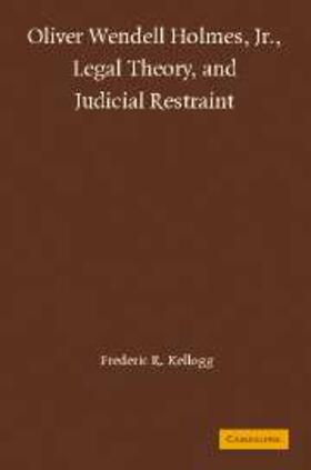 Kellogg |  Oliver Wendell Holmes, Jr., Legal Theory, and Judicial Restraint | eBook | Sack Fachmedien