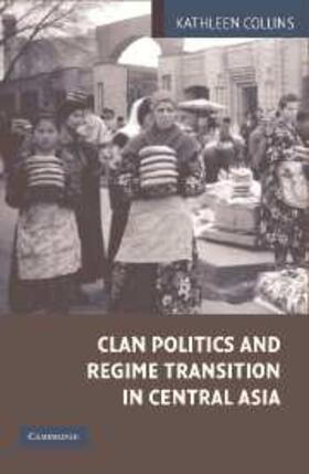 Collins |  Clan Politics and Regime Transition in Central Asia | eBook | Sack Fachmedien